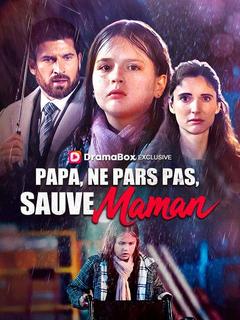 Papa, Ne Pars Pas, Sauve Maman ( Doublé )