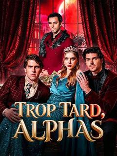Trop tard, Alphas