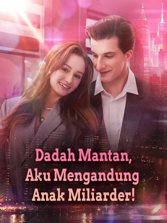 Dadah Mantan, Aku Mengandung Anak Miliarder!