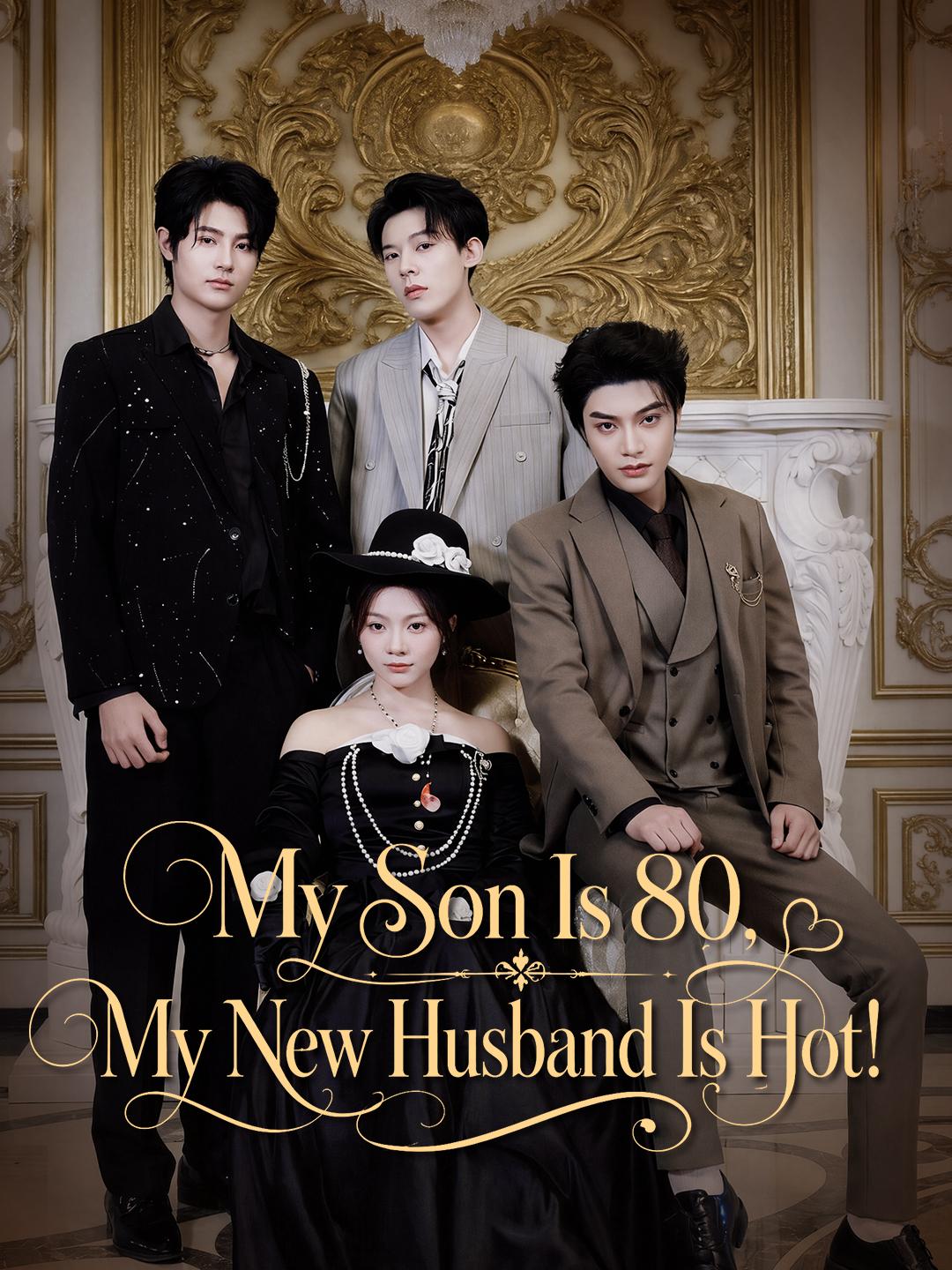 My Son Is 80, My New Husband Is Hot!