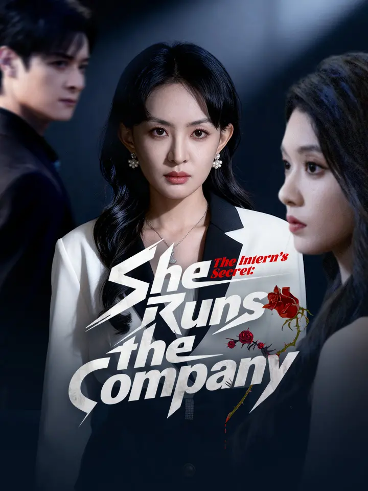 The Intern’s Secret: She Runs the Company Chinese Drama ENG Dubbed