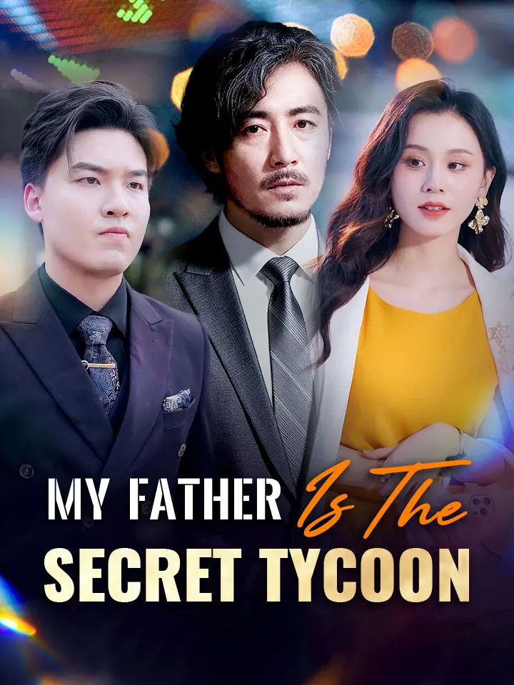My Father Is The Secret Tycoon Chinese Drama ENG Dubbed