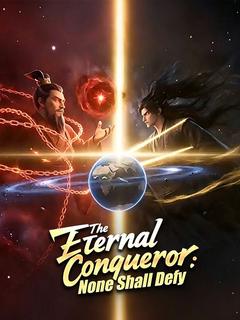 The Eternal Conqueror: None Shall Defy