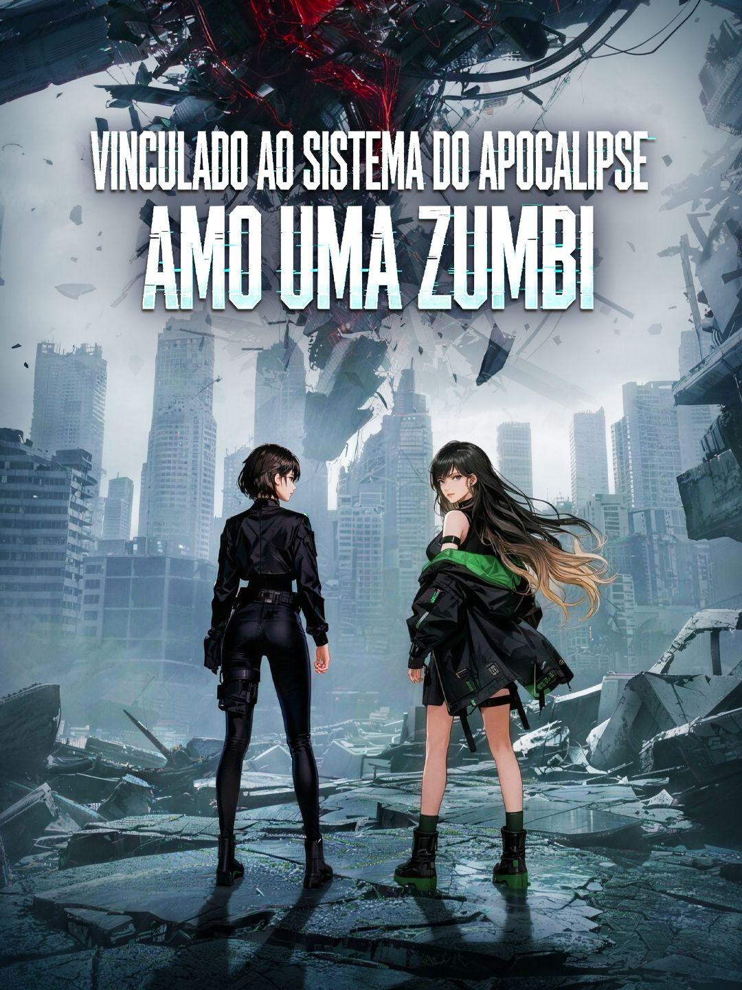 (Dublagem) Vinculado ao Sistema do Apocalipse, Amo uma Zumbi
