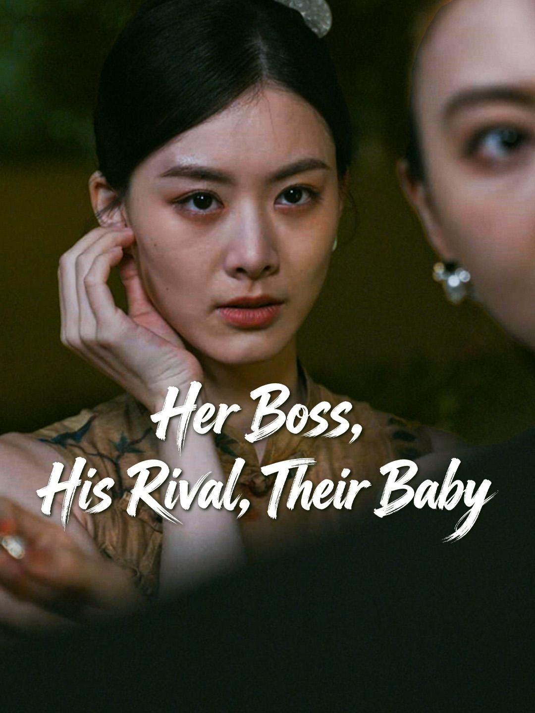 (Dubbed) Her Boss, His Rival, Their Baby