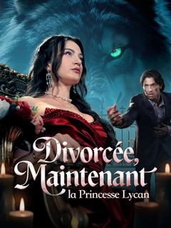 Divorcée, Maintenant la Princesse Lycan