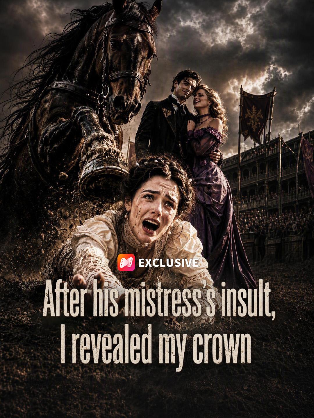 After his mistress's insult, I revealed my crown