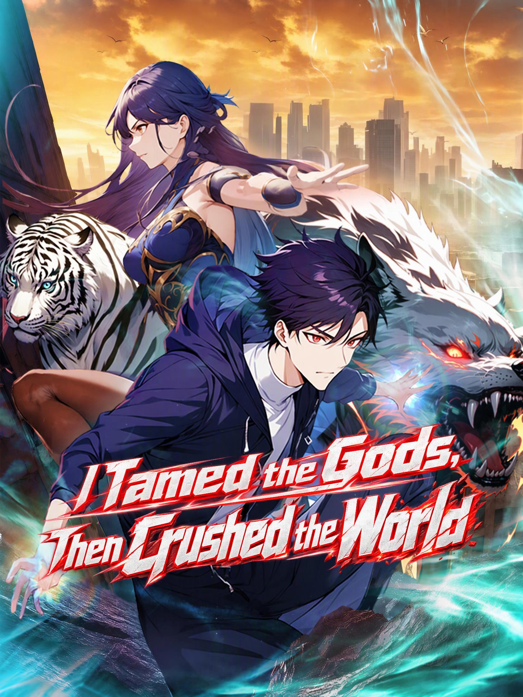 I Tamed the Gods, Then Crushed the World