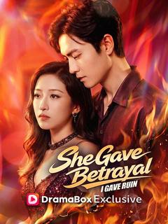 She Gave Betrayal, I Gave Ruin