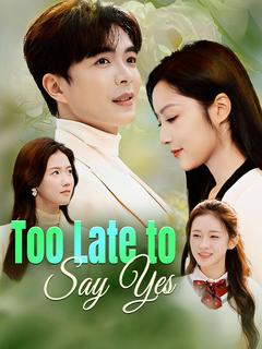 Too Late to Say Yes (DUBBED)