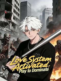 Love System Activated: Play to Dominate