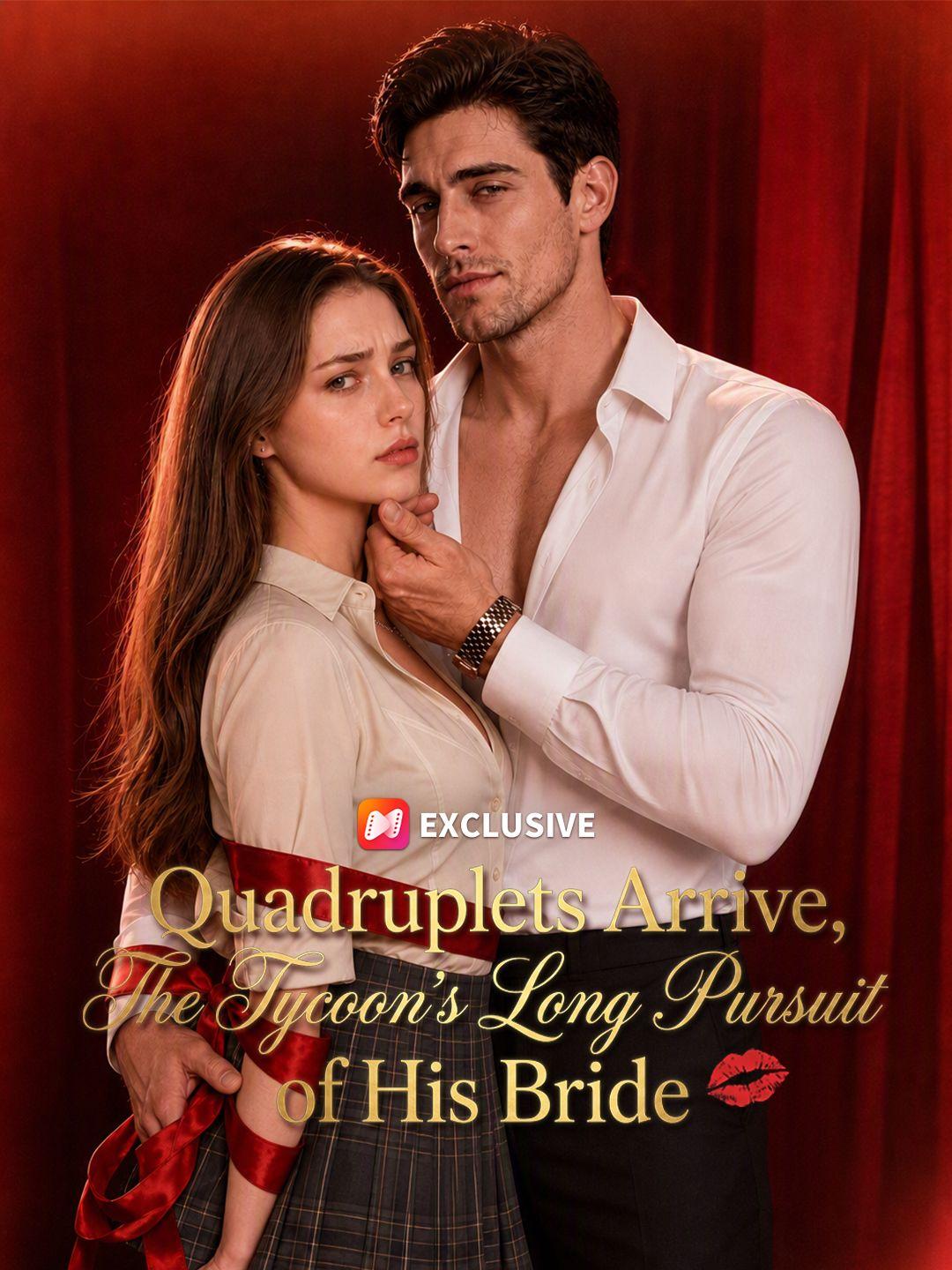 Quadruplets Arrive, The Tycoon’s Long Pursuit of His Bride