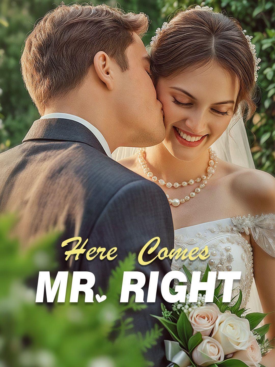 Here comes Mr.Right