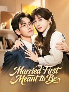 Married First, Meant to Be