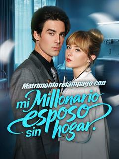 Matrimonio relámpago con mi millonario esposo sin hogar