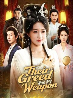 Their Greed Was My Weapon