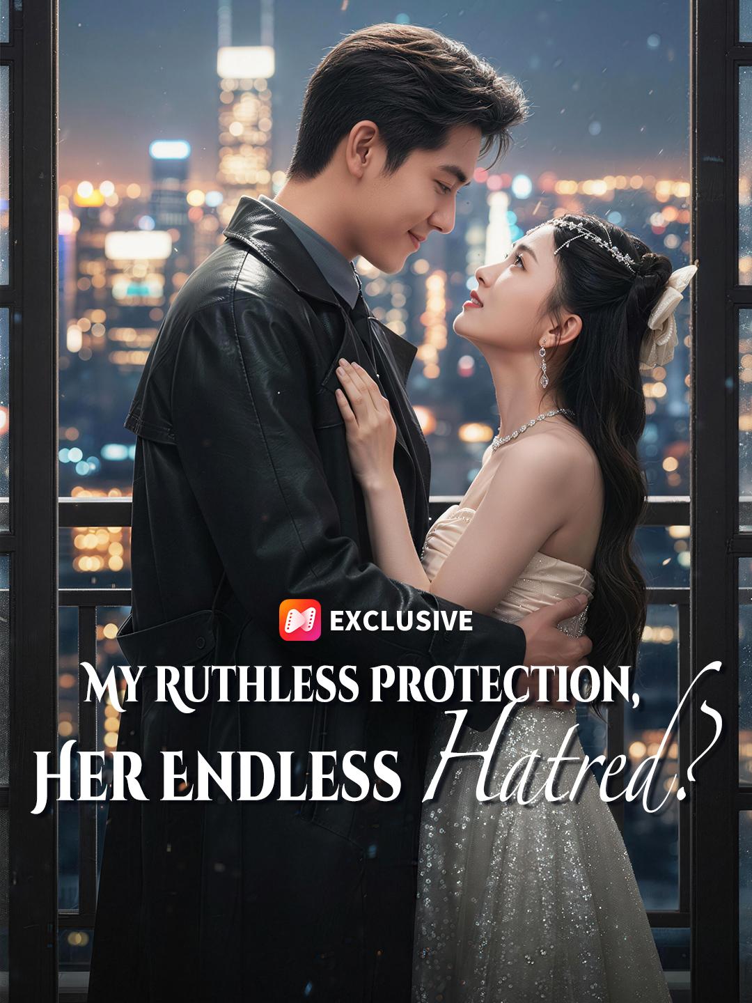 My Ruthless Protection, Her Endless Hatred?
