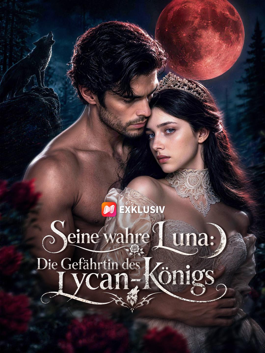 Seine wahre Luna: Die Gefährtin des Lycan-Königs