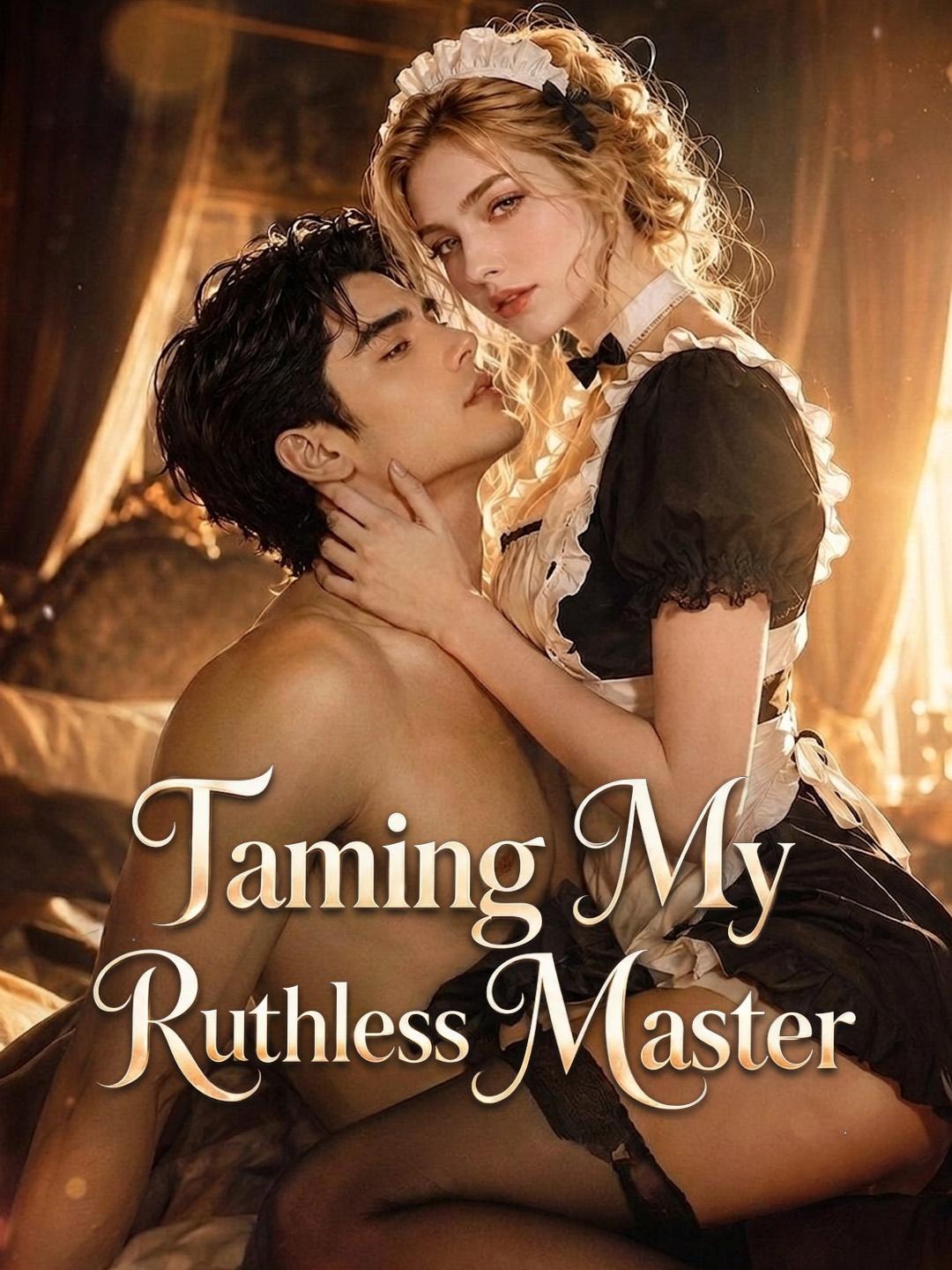 Taming My Ruthless Master