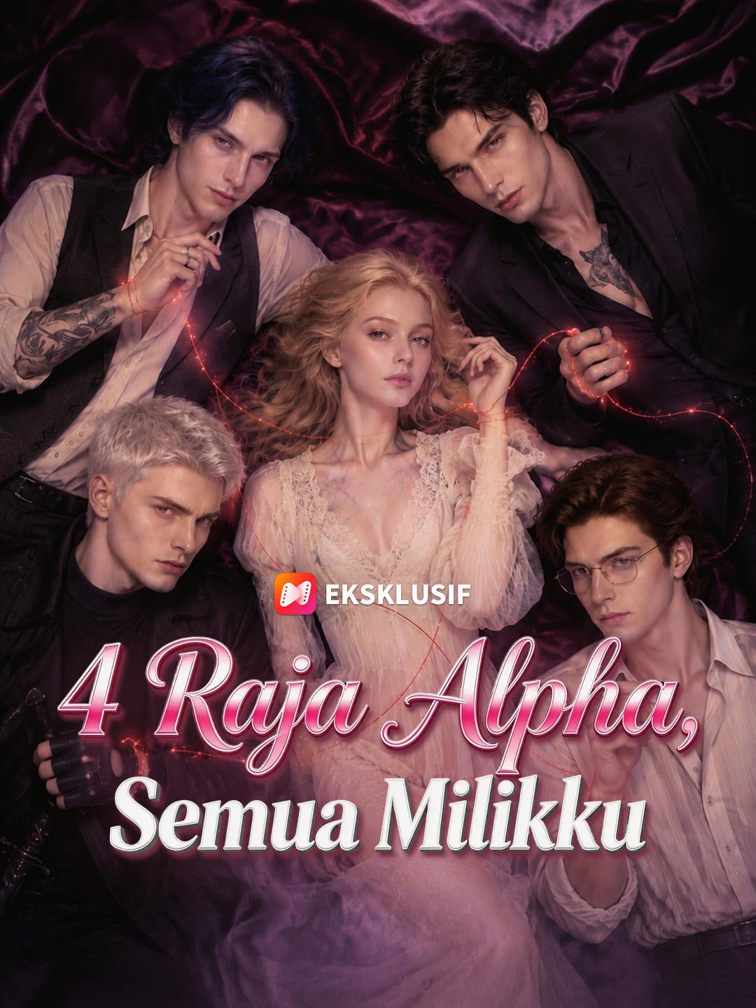 4 Raja Alpha, Semua Milikku