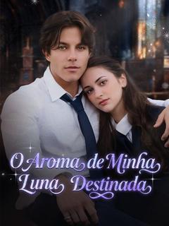 O Aroma de Minha Luna Destinada