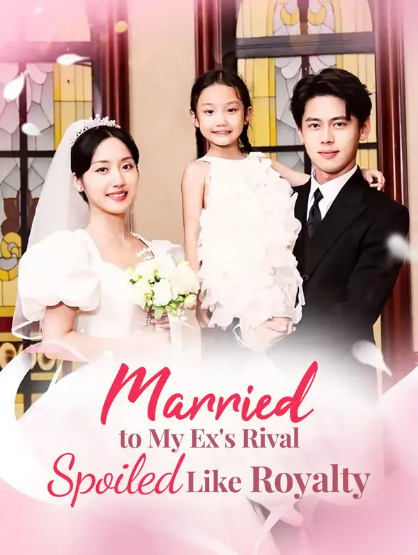 Married to My Ex's Rival, Spoiled Like Royalty