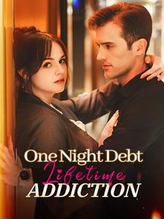 One Night Debt, Lifetime Addiction