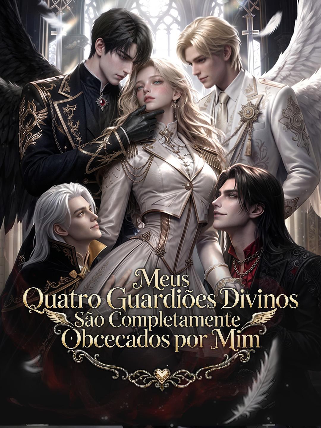 Meus Quatro Guardiões Divinos São Completamente Obcecados por Mim