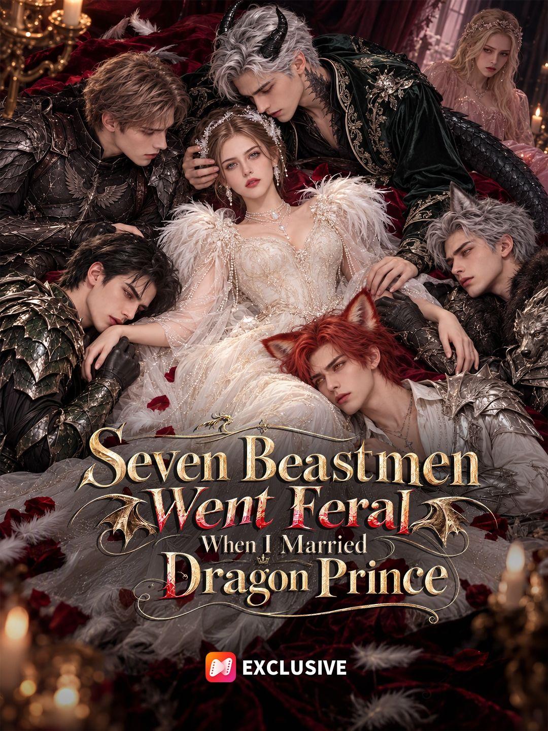 Seven Beastmen Went Feral When I Married Dragon Prince