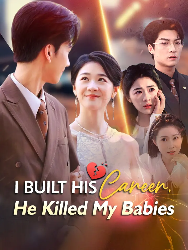 I Built His Career, He Killed My Babies Chinese Drama ENG Dubbed