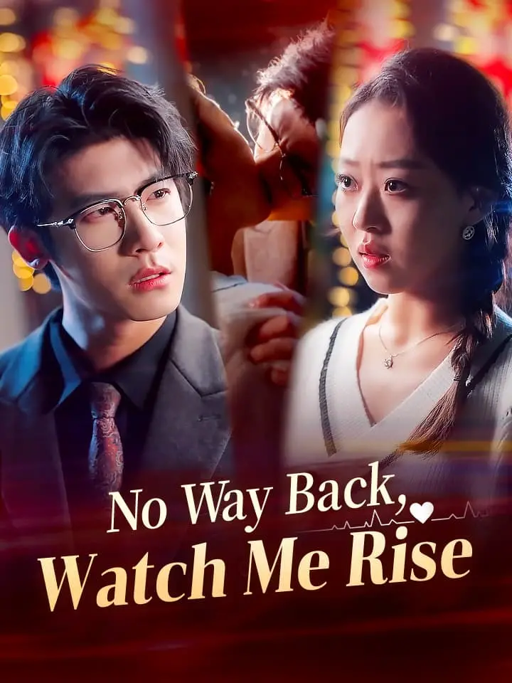 No Way Back, Watch Me Rise Chinese Drama ENG Dubbed
