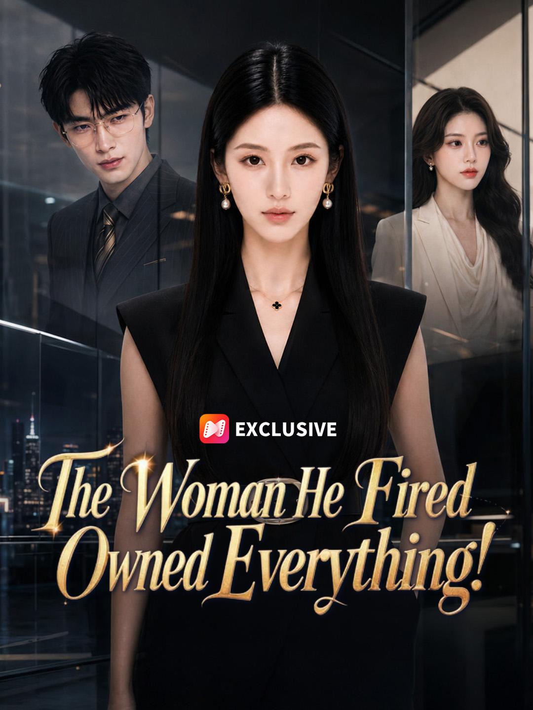 The Woman He Fired Owned Everything!