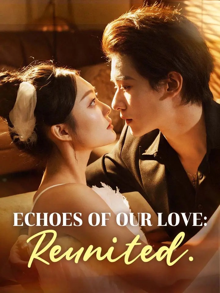 Echoes of Our Love: Reunited. Chinese Drama ENG Dubbed
