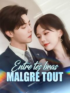 Entre tes bras malgré tout