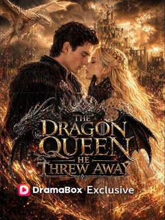 The Dragon Queen He Threw Away