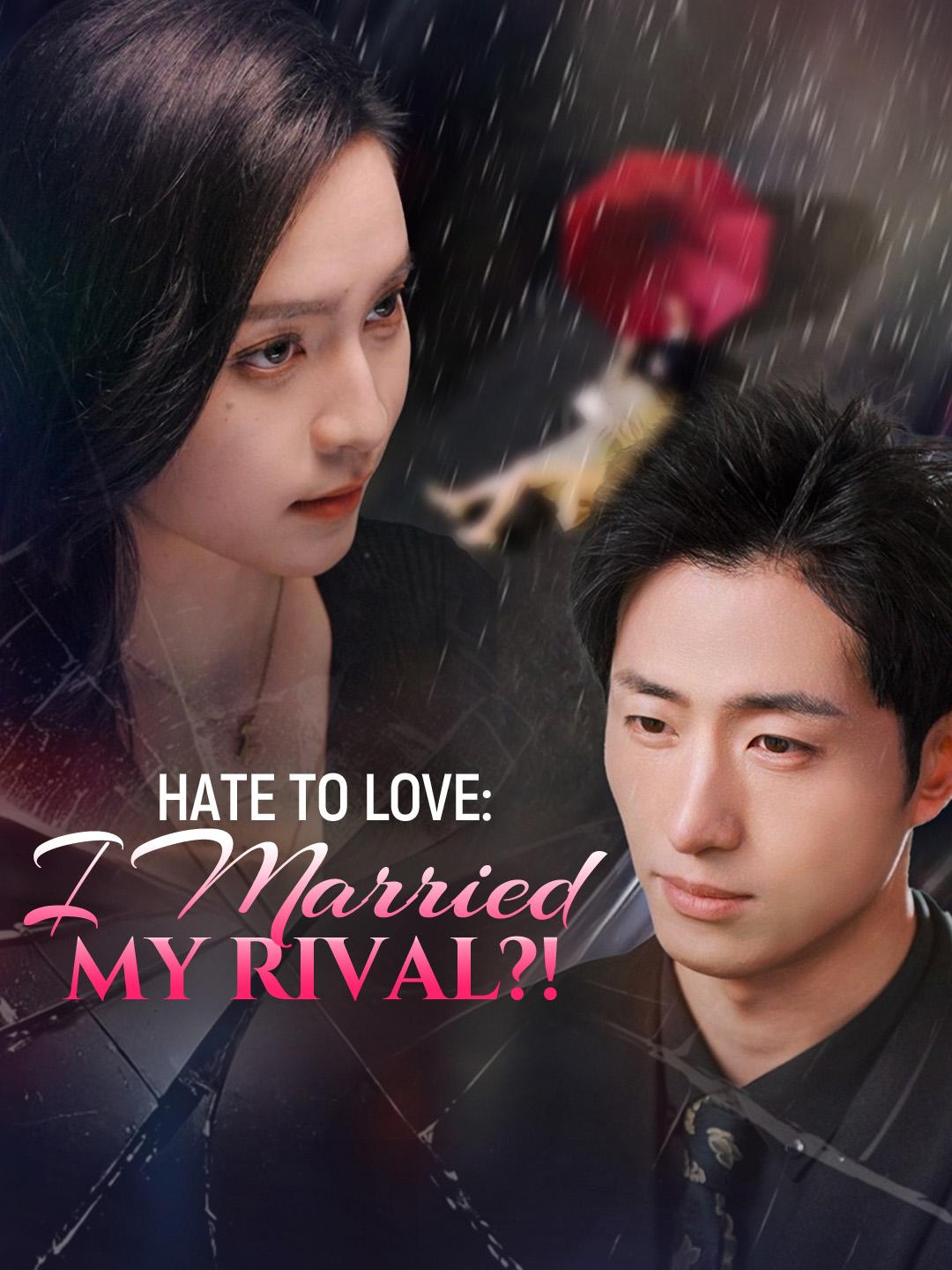 Hate to Love: I Married My RIVAL?!