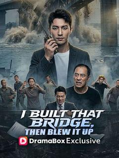 I Built That Bridge, Then Blew It Up