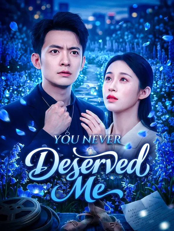 You Never Deserved Me