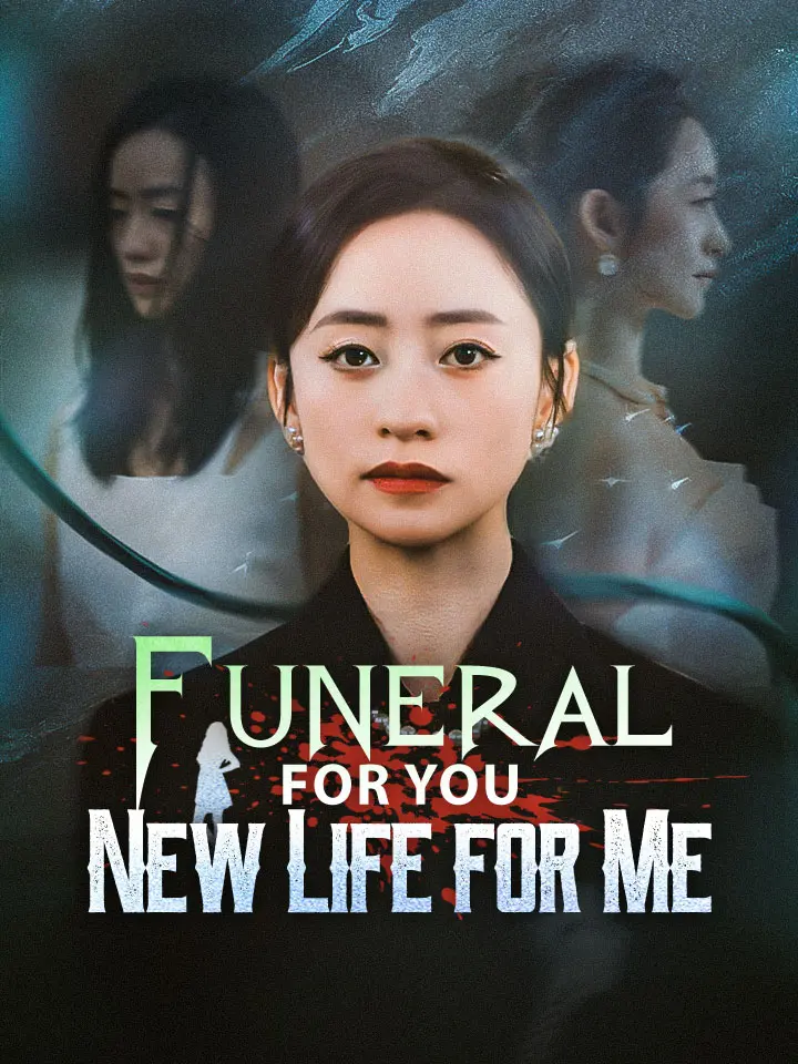 Funeral for You, New Life for Me Chinese Drama ENG Dubbed