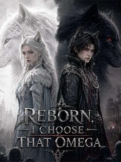 Reborn，I Choose That Omega